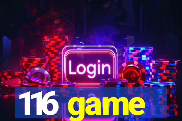 116 game